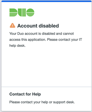 Duo error "Account disabled. Your Duo account is disabled and cannot access this application. Please contact your IT help desk."