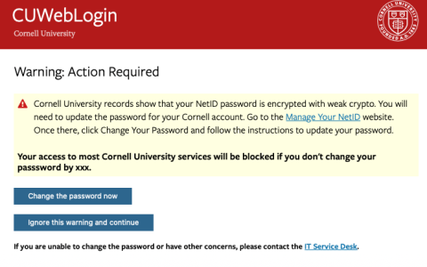 CUWebLogin site warning message reading "Warning: Action Blocked - Our records indicate your Cornell NetID password encryption needs to be strengthened. To trigger this change, update your password at the Manage Your NetID website. There, click Change Your Password, then follow the system prompts. Your access to most Cornell University online services will be blocked if you do not update your password."