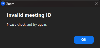 Zoom error with text "Invalid meeting ID - Please check and try again" followed by the OK button.