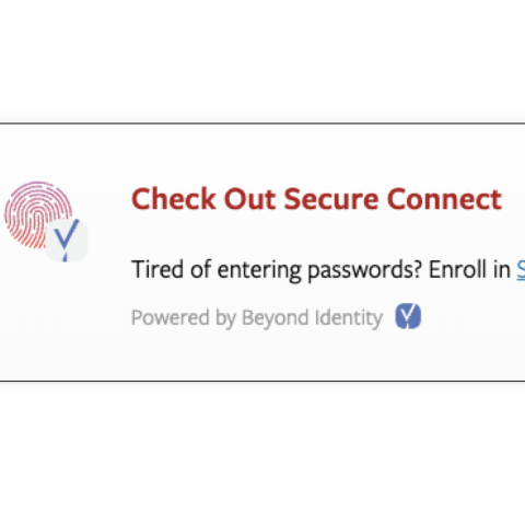 Under the password field will be Check Out Secure Connect powered by beyond identity